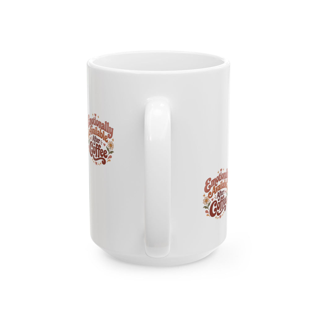 Emotionally Available After Coffee Mug