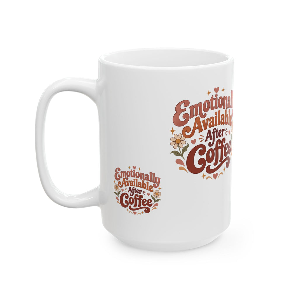 Emotionally Available After Coffee Mug