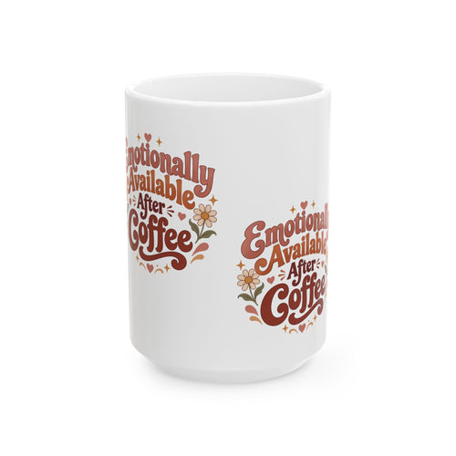 Emotionally Available After Coffee Mug